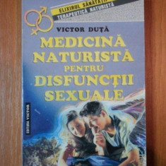 MEDICINA NATURISTA PENTRU DISFUNCTII SEXUALE de VICTOR DUTA