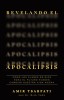 Revelando El Apocalipsis / Revealing Revelation. How God&#039;s Plans for the Future Can Change Your Life Now