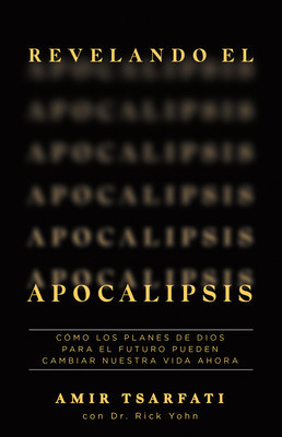 Revelando El Apocalipsis / Revealing Revelation. How God&amp;#039;s Plans for the Future Can Change Your Life Now foto