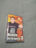 CASETA AUDIO MANELE DIN DRAGOSTE 3 ORIGINALA, Rap