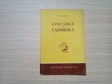 ZINCAREA SI CADMIEREA - V. A. Ilin - Editura Tehnica, 1960, 55 p., Alta editura