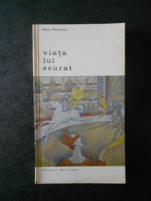 Henri Perruchot - Viata lui Seurat foto