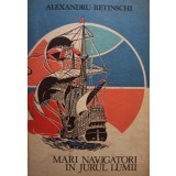 Alexandru Retinschi - Mari navigatori in jurul lumii (Editia: 1983)