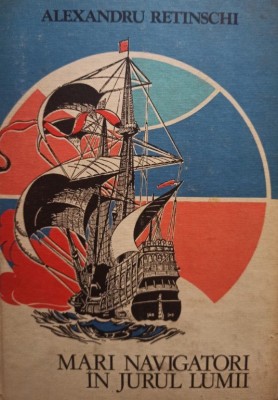 Alexandru Retinschi - Mari navigatori in jurul lumii (Editia: 1983) foto
