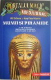 Mumii si piramide. Portalul magic infojurnal &ndash; Will Osborne, Mary Pope Osborne