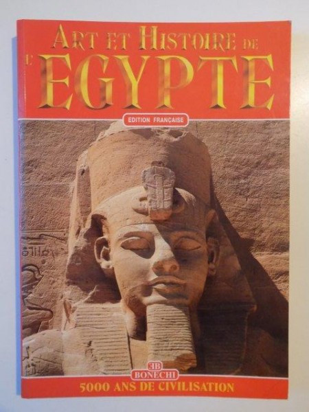 ART ET HISTOIRE DE L&#039;EGYPTE , EDITION FRANCAISE , 5000 ANS DE CIVILISATION de ALBERTO CARLO CARPICECI , 1999