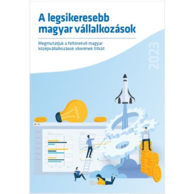 A legsikeresebb magyar v&amp;aacute;llalkoz&amp;aacute;sok - Megmutatjuk a felt&amp;ouml;rekvő magyar k&amp;ouml;z&amp;eacute;pv&amp;aacute;llalkoz&amp;aacute;sok siker&amp;eacute;nek titk&amp;aacute;t - Nyom&amp;aacute;rkay K&amp;aacute;zm&amp;eacute;r foto