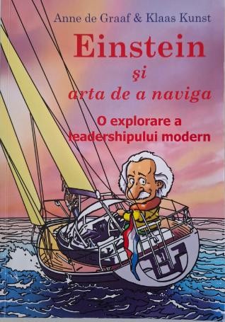 Einstein si arta de naviga. O explorare a leadershipului modern &ndash; Anne de Graaf, Klaas Kunst (cateva sublinieri)