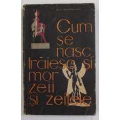 CUM SE NASC , TRAIESC SI MOR ZEII SI ZEITELE de E. IAROSLAVSKI , 1962