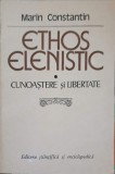 Ethos Elenistic. Cunoastere si Libertate - Marin Constantin (1981, Stiintifica si Enciclopedica) Filosofie, Carte