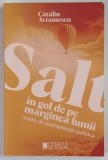 SALT IN GOL DE PE MARGINEA LUMII , SCHITE DE ANTROPOLOGIE POLITICA de CATALIN AVRAMESCU , 2023