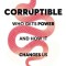 Corruptible: Who Gets Power and How It Changes Us