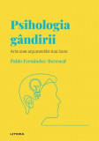 Descopera psihologia. Psihologia gandirii. Arta unei argumentari mai bune - Pablo Fernandez-Berrocal - Litera