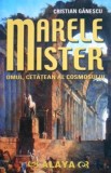 Titlu: Marele mister. Omul, cetatean al Cosmosului - Cristian Ganescu