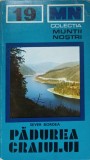 Pădurea Craiului - Sever Bordea, 1978, Editura Sport-Turism, Geografie Rom&acirc;nia, Harta Inclusă, Colecția Munții Noștri