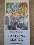 Lanterna Magica - Ingmar Bergman - Editura Meridiane, 1994 - Carte Teatru Beletristica, Limba Romana, 316 pagini