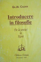 Introducere in filosofie. De la antici la Kant - Gh. Al. Cazan foto