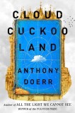 Cloud Cuckoo Land | Anthony Doerr, Harpercollins Publishers