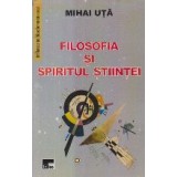 Filosofia si spiritul stiintei