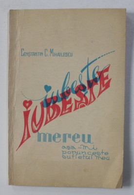 IUBESTE ! .. versuri .de CONSTANTIN C. MIHAILESCU , 1970 , DEDICATIE* foto