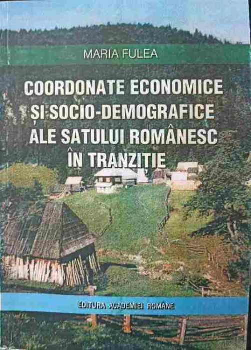 COORDONATE ECONOMICE SI SOCIO-DEMOGRAFICE ALE SATULUI ROMANESC IN TRANZITIE-MARIA FULEA-169626