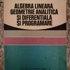 Algebra Lineara, Geometrie Analitica Si Diferentiala Si Progr - Gh. Th. Gheorghiu ,553504