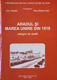 Aradul si Marea Unire din 1918 (Culegere de studii) - Grec Marius, Boia Stelean Ioan (coordonatori)