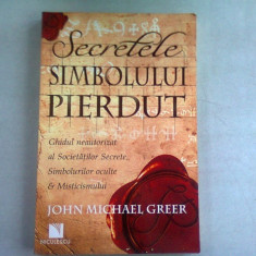 SECRETELE SIMBOLULUI PIERDUT - JOHN MICHAEL GREER