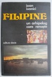 Filipine, Un Arhipelag Care Renaste &ndash; Ioan Ivanici - Carte