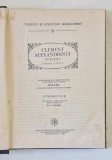 PARINTI SI SCRIITORI BISERICESTI , NUMARUL V , CLEMENT ALEXANDRINUL - SCRIERI, PARTEA A DOUA de D. FECIORU , 1982 *PREZINTA URME DE UZURA