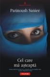 Cumpara ieftin Cel Care Ma Asteapta, Parinoush Saniee - Editura Polirom