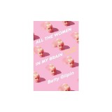 All the Women in My Brain: And Other Concerns