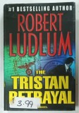 THE TRISTAN BETRAYAL by ROBERT LUDLUM , 2003