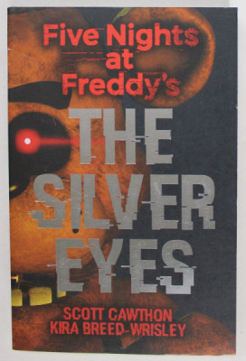 THE SILVER EYES , FIVE NIGHTS AT FREDDY&amp;#039; S by SCOTT CAWTHON and KIRA BREED - WRISLEY , 2016 foto