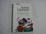 Nici alb, nici negru (Radiografia unui sat romanesc 1948-1998) - AURORA LIICEANU