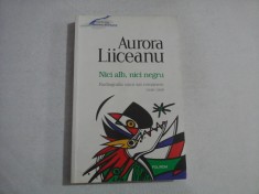 Nici alb, nici negru (Radiografia unui sat romanesc 1948-1998) - AURORA LIICEANU