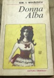 LITR9 0442 Literatura - Colectia Editura Eminescu - Gib. I. Mihailescu - Donna Alba