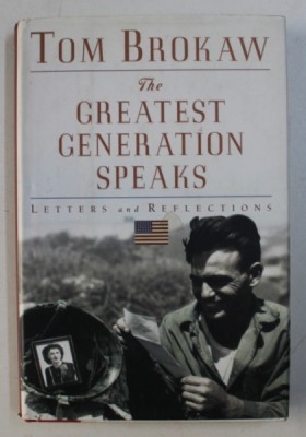 THE GREATEST GENERATION SPEAKS - LETTERS AND REFLECTIONS by TOM BROKAW , 1999 foto