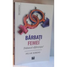 BARBATI FEMEI, TRAIASCA DIFERENTA de PILAR SORDO, 2016