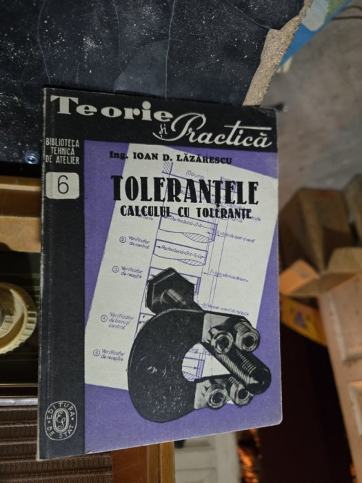 Toleranțele. Calculul cu toleranțe - Ing. Ioan D. Lăzărescu