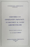 MARTURIILE LUI CONSTANTIN PAPANACE , UN DOCUMENT AL CAUZEI AROMANILOR de JUSTIN TAMBOZI , 1996