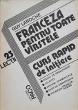 FRANCEZA PENTRU TOATE VARSTELE. CURS RAPID DE INITIERE-GUY LAROCHE-218092