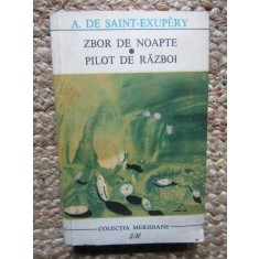 A. de Saint Exupery - Zbor de noapte. Pilot de razboi (Editia: 1968)