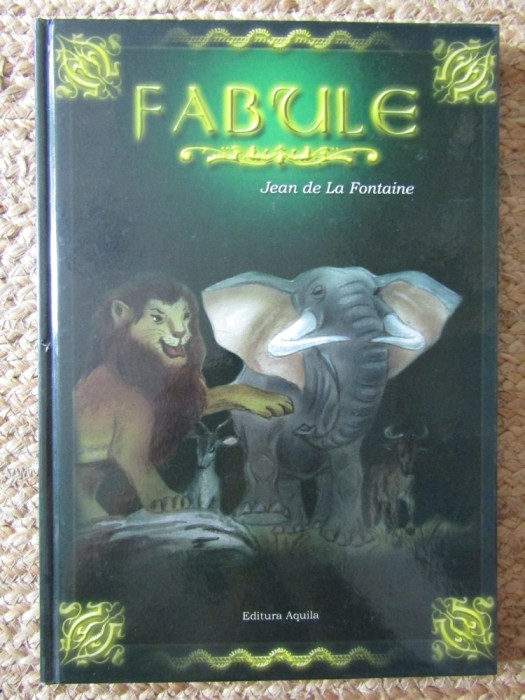 FABULE de JEAN DE LA FONTAINE , ilustratii de ALEXANDRU STANESE , 2006