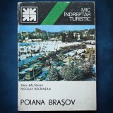 Cumpara ieftin POIANA BRASOV - MIC INDREPTAR TURISTIC - DAN BALTEANU, NICOLAE BACAINTU
