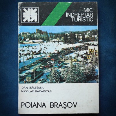 POIANA BRASOV - MIC INDREPTAR TURISTIC - DAN BALTEANU, NICOLAE BACAINTU foto