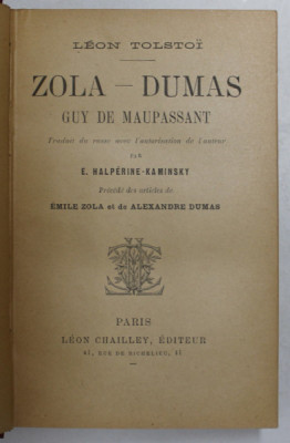 ZOLA - DUMAS - GUY DE MAUPASSANT par LEON TOLSTOI , EDITIE DE INCEPUT DE SECOL XX foto
