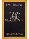Liviu Grasoiu - Poezia lui Vasile Voiculescu (semnata) (Editia: 1977)