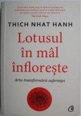 Lotusul in mal infloreste. Arta transformarii suferintei ? Thich Nhat Hanh foto