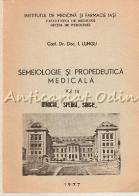 Semeiologie Si Propedeutica Medicala IV - I. Lungu